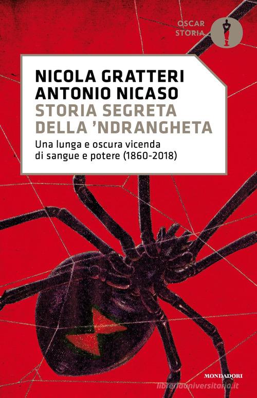 Storia segreta della 'ndrangheta. Una lunga e oscura vicenda di sangue e potere (1860-2018) di Nicola Gratteri, Antonio Nicaso edito da Mondadori