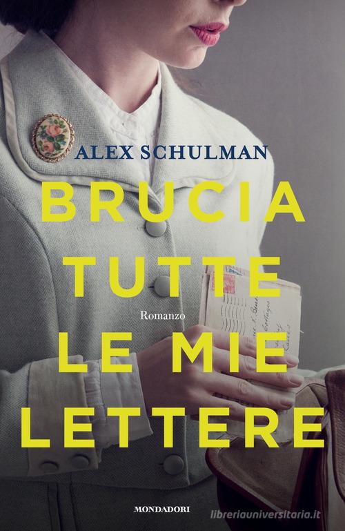 Brucia tutte le mie lettere di Alex Schulman edito da Mondadori