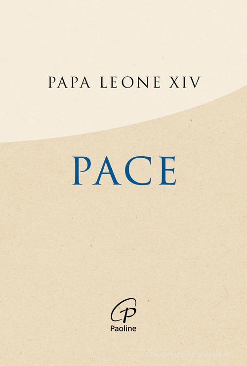 Pace di Leone XIV (Robert Francis Prevost) edito da Paoline Editoriale Libri