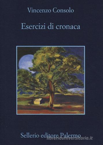 Esercizi di cronaca di Vincenzo Consolo edito da Sellerio Editore Palermo