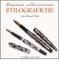 Stilografiche di J. Manuel Clark edito da Fabbri