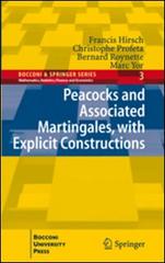 Peacocks and Associated Martingales, with explicit constructions di Francis Hirsch, Christophe Profeta, Bernard Roynette edito da Springer Verlag