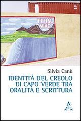 Identità del creaolo di Capo Verde tra oralità e scrittura di Silvia Canù edito da Aracne