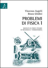 Problemi di fisica. Raccolta di prove d'esame di meccanica e termodinamica vol.1 di Vincenzo Augelli, Bruno Ghidini edito da Aracne