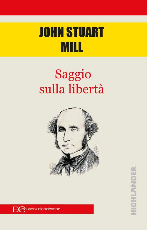 Saggio sulla libertà di John Stuart Mill edito da Edizioni Clandestine