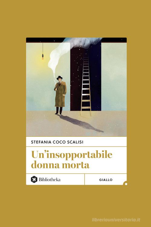 Un' insopportabile donna morta di Stefania Coco Scalisi edito da Bibliotheka Edizioni