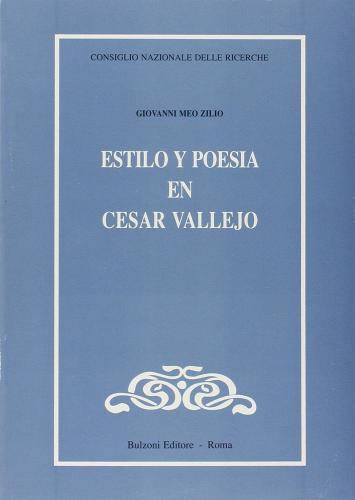 Estilo y poesia en César Vallejo di Giovanni Meo Zilio edito da Bulzoni
