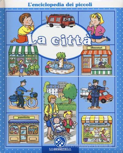 La città. L'enciclopedia dei piccoli di Emilie Beaumont, Nathalie Bélineau edito da La Coccinella