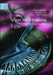 Digital signal processing: exercises and applications di Marina Ruggieri, Michele Pratesi, Marco Luglio edito da Aracne
