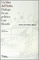 Un' idea dell'Italia. Dialogo fra un politico e un filosofo di Vannino Chiti, Michele Ciliberto edito da Polistampa