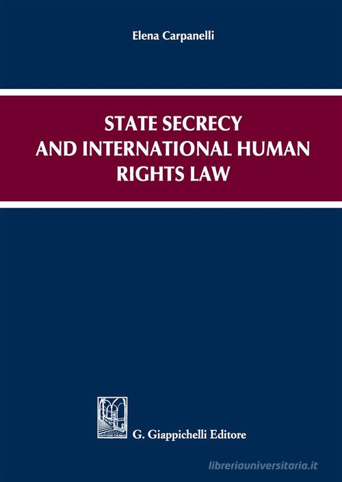 State secrecy and international human rights law di Elena Carpanelli edito da Giappichelli