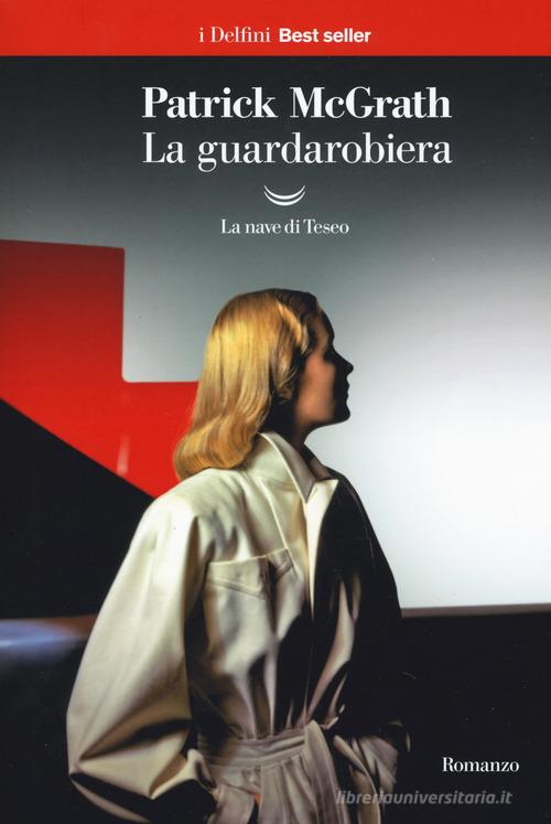 Libro La guardarobiera di Patrick McGrath I delfini. Best seller di La nave di Teseo