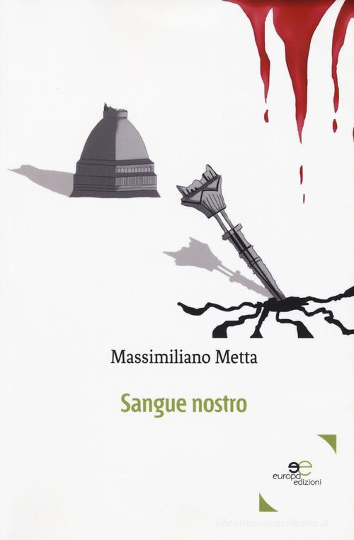 Sangue nostro di Massimiliano Metta edito da Europa Edizioni