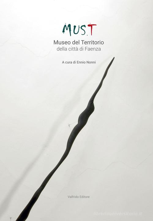 MUS.T. Museo del Territorio della Città di Faenza edito da Valfrido