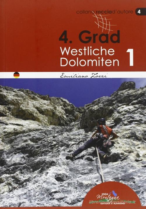 4° grad. Westliche Dolomiten 1 di Emiliano Zorzi edito da Idea Montagna Edizioni
