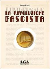 La rivoluzione fascista di Berto Ricci edito da AGA (Cusano Milanino)