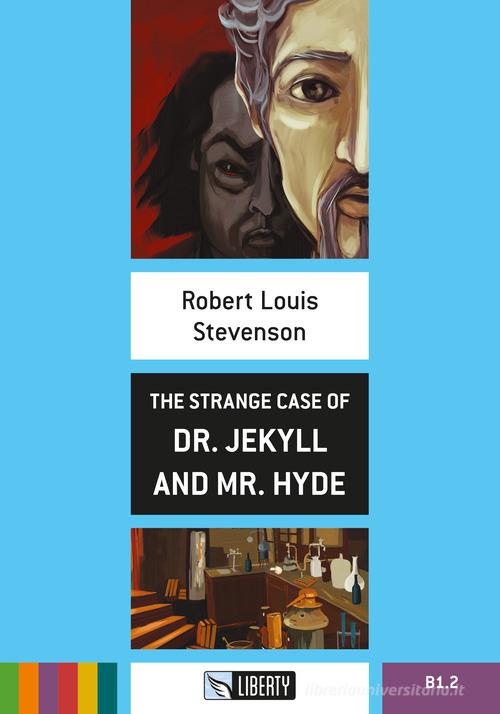 The strange case of Dr Jekyll and Mr Hyde. Con File audio per il download di Robert Louis Stevenson edito da Liberty
