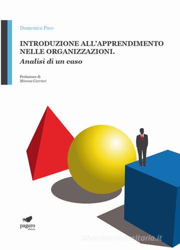 Introduzione all'apprendimento nelle organizzazioni di Domenica Pace edito da Paguro