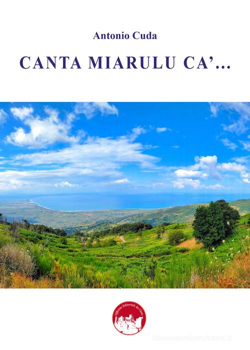 Canta Miarulu cà... di Antonio Cuda edito da Officine Editoriali da Cleto