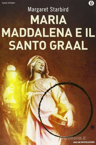 Maria Maddalena e il Santo Graal di Margaret Starbird edito da Mondadori