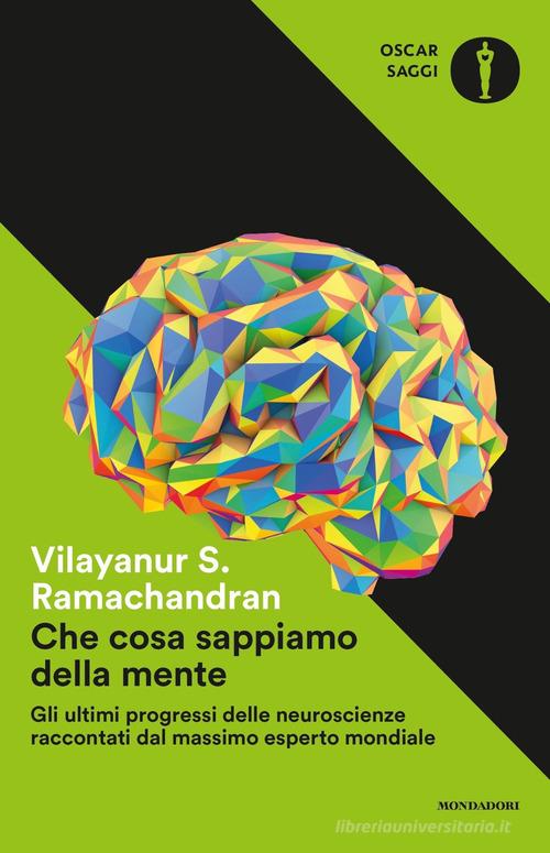 Che cosa sappiamo della mente di Vilayanur S. Ramachandran edito da Mondadori