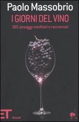 I giorni del vino. 365 assaggi meditati e raccontati di Paolo Massobrio edito da Einaudi