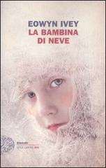 La bambina di neve di Eowyn Ivey edito da Einaudi