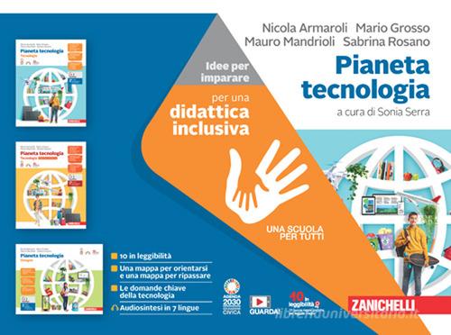 Pianeta tecnologia. Idee per imparare. Per la Scuola media di Nicola Armaroli, Mario Grosso, Mauro Mandrioli edito da Zanichelli