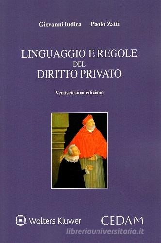 Linguaggio e regole del diritto privato di Giovanni Iudica, Paolo Zatti edito da CEDAM