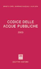 Codice delle acque pubbliche di Ernesto Conte, Gianfranco Mazzullo, Silvia Zara edito da Giuffrè