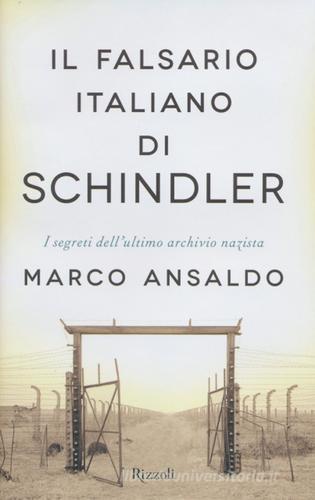Il falsario italiano di Schindler. I segreti dell'ultimo archivio nazista di Marco Ansaldo edito da Rizzoli