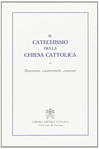 Il catechismo della Chiesa cattolica. Dimensioni, caratteristiche, contenuti edito da Libreria Editrice Vaticana
