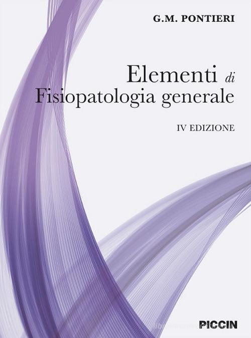 Elementi di fisiopatologia generale di Giuseppe M. Pontieri edito da Piccin-Nuova Libraria