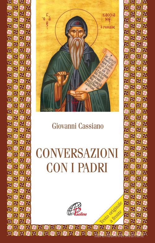 Conversazioni con i padri. Testo latino a fronte di Giovanni Cassiano edito da Paoline Editoriale Libri