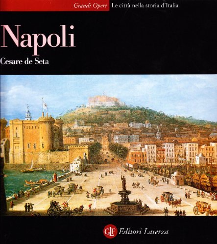 Napoli di Cesare De Seta edito da Laterza