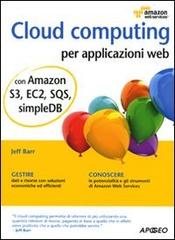 Cloud computing per applicazioni web di Jeff Barr edito da Apogeo