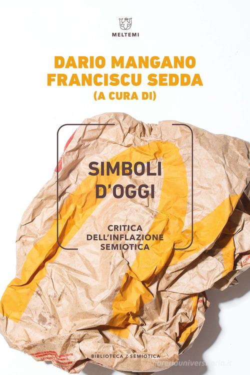 Simboli d'oggi. Critica dell'inflazione semiotica edito da Meltemi