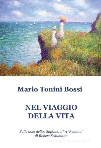 Nel viaggio della vita di Mario Tonini Bossi edito da Progetto Cultura