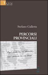 Percorsi provinciali di Stefano Galletta edito da Gruppo Albatros Il Filo