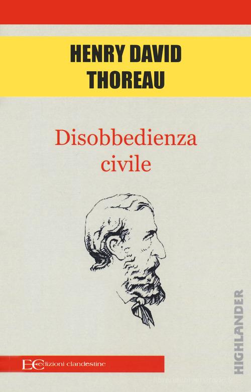Disobbedienza civile di Henry David Thoreau edito da Edizioni Clandestine
