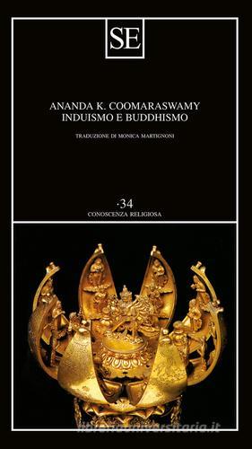 Induismo e buddhismo di Ananda Kentish Coomaraswamy edito da SE