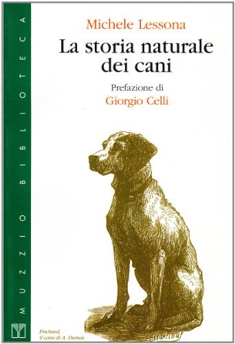 La storia naturale dei cani di Michele Lessona edito da Franco Muzzio Editore