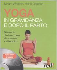 Yoga in gravidanza e dopo il parto. Con CD Audio di Miriam Wessels, Heike Oellerich edito da Red Edizioni