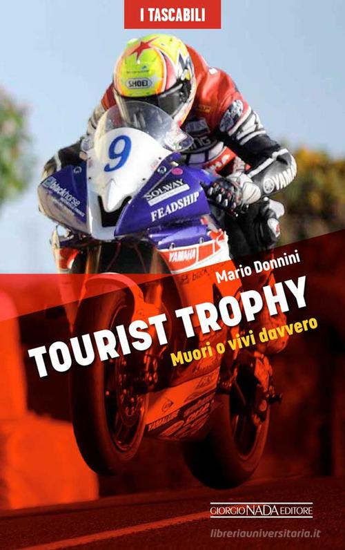 Tourist Trophy. Muori o vivi davvero di Mario Donnini edito da Nada