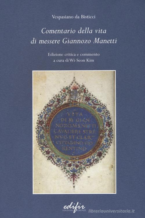 Comentario della vita di messere Giannozzo Manetti. Ediz. critica di Vespasiano da Bisticci edito da EDIFIR