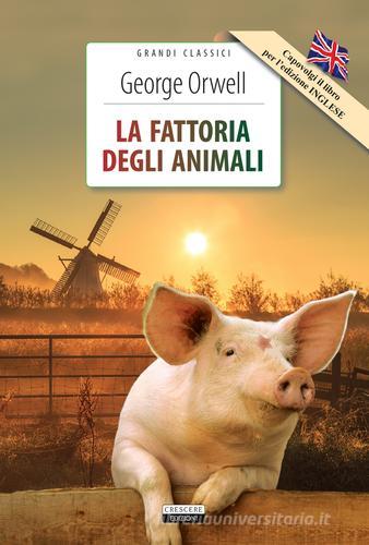 La fattoria degli animali. Ediz. italiana e inglese integrali. Con Segnalibro di George Orwell edito da Crescere