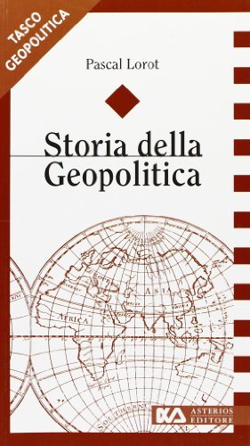 Storia della geopolitica di Pascal Lorot edito da Asterios
