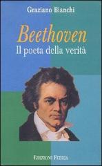 Beethoven. Il poeta della verità di Graziano Bianchi edito da Città Ideale