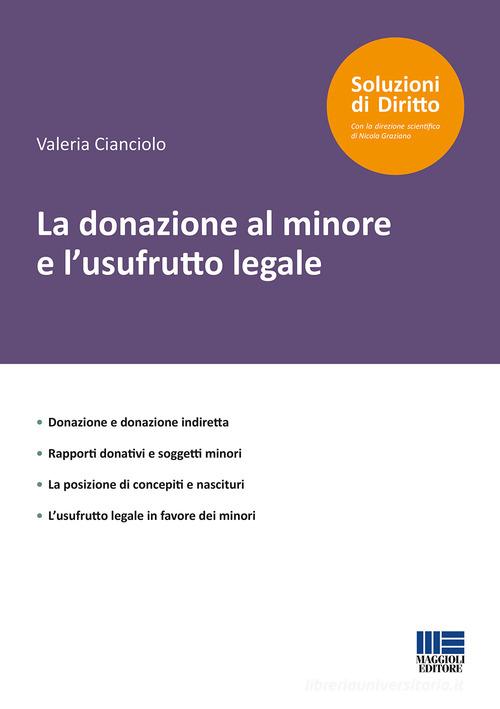 La donazione al minore e l'usufrutto legale di Valeria Cianciolo edito da Maggioli Editore