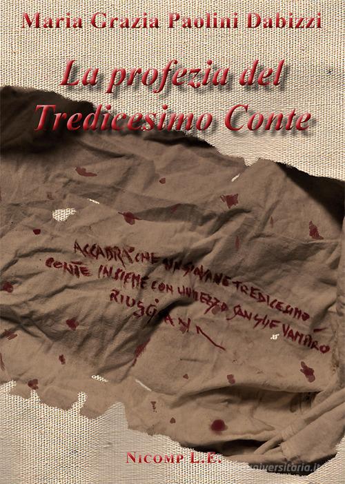 La profezia del tredicesimo Conte di Maria Grazia Paolini Dabizzi edito da Nicomp Laboratorio Editoriale